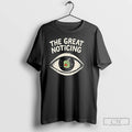 Classic The Great Noticing Funny T Shirts