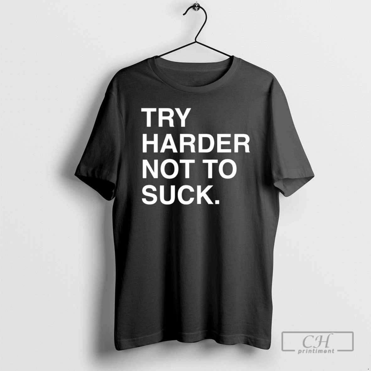 Classic Try Harder Not To Suck Shirt Sweater
