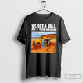 Classic We Got A Call For A Stuck Wrecker T Shirts