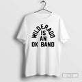 Classic Wilderado Is An Ok Band Stay Shirt Sweater