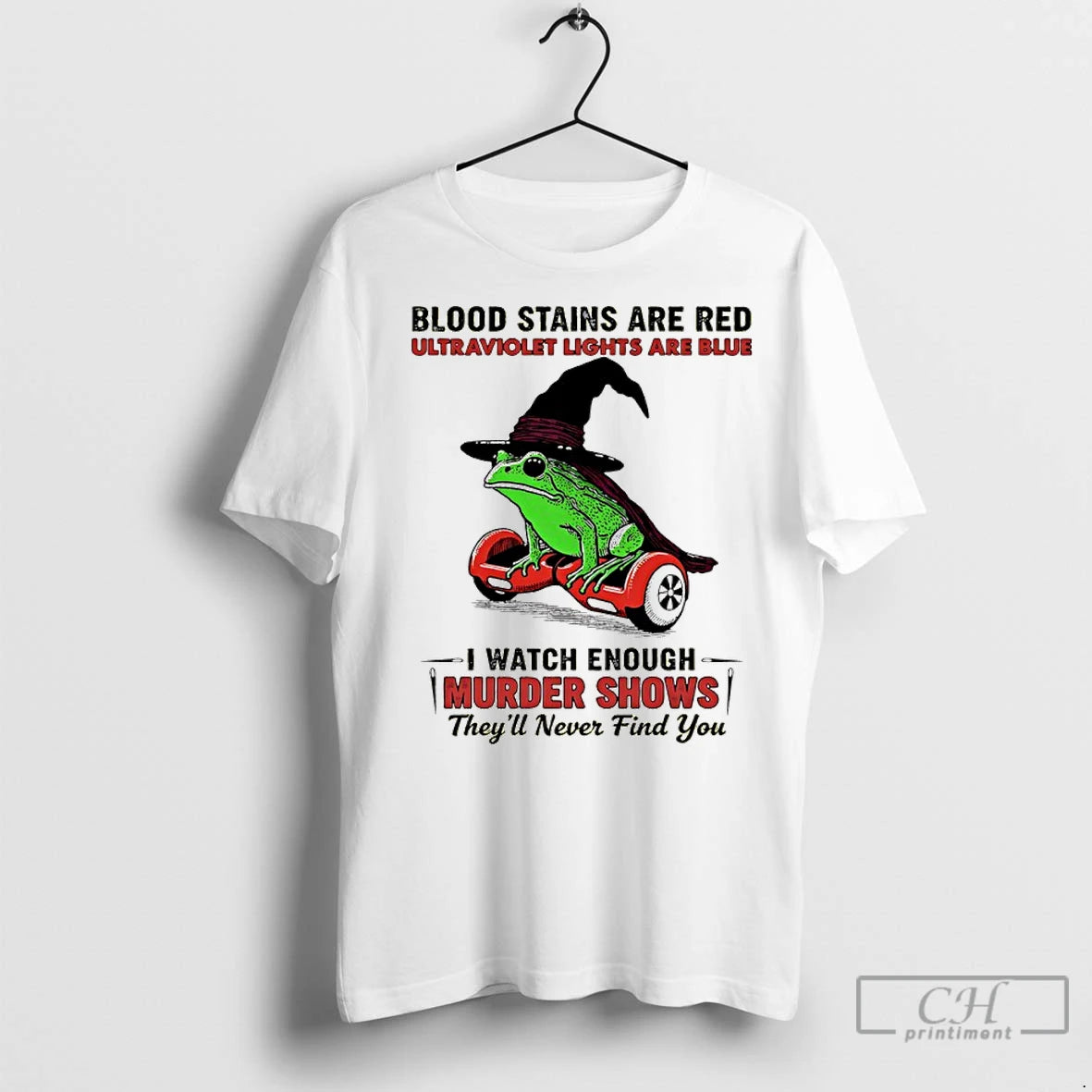 Classic Wizard Frog Blood Stains Are Red Ultraviolet Lights Are Blue I Watch Enough Murder