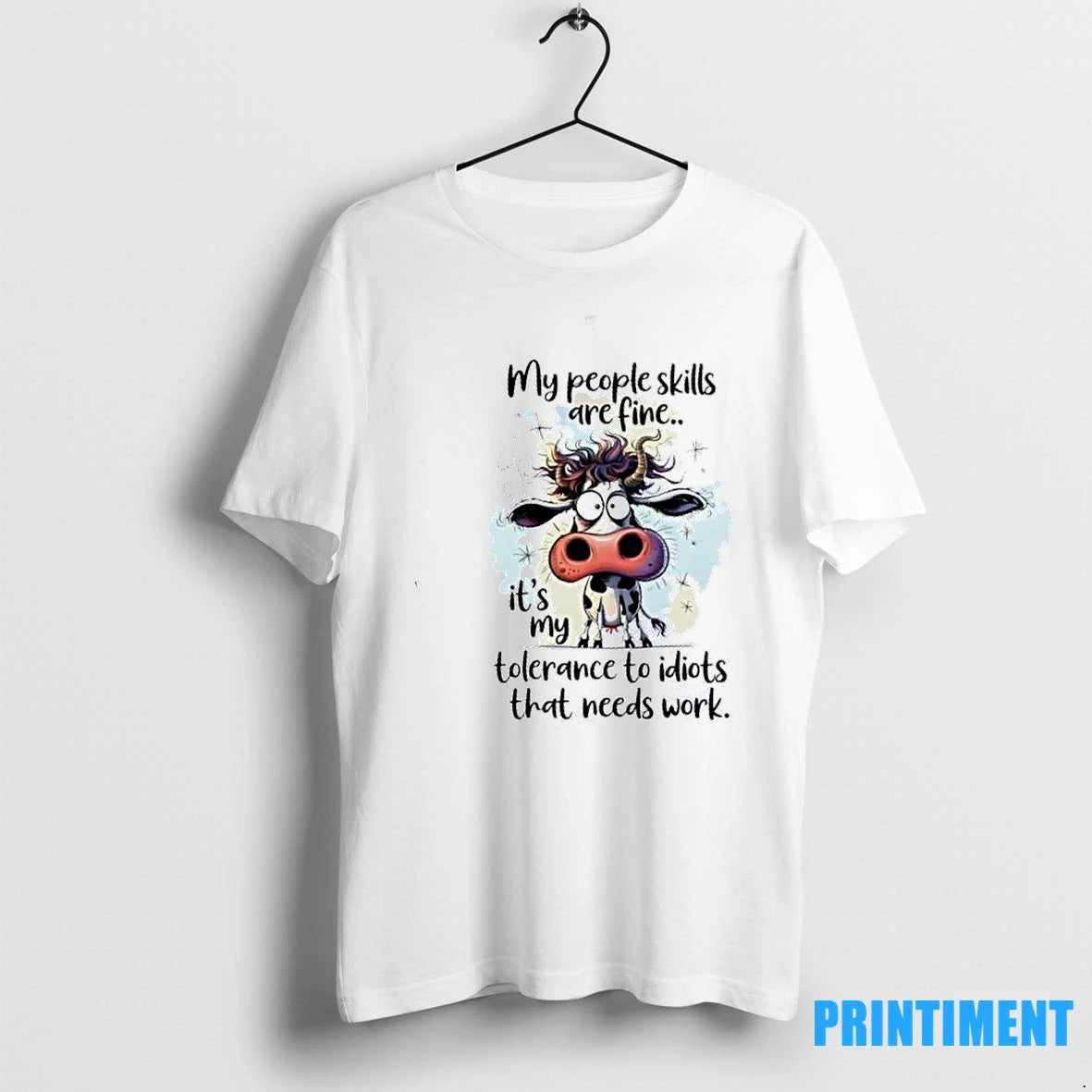 Cow My People Skills Are Fine Its My Tolerance To Idiots That Needs Work Tshirts