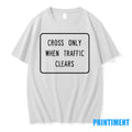 Cross Only When Traffic Clears Tshirts Sweater