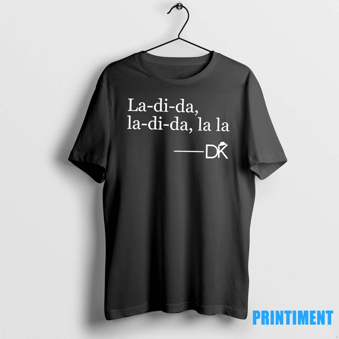 Dk La Di Da La Di Da La La Tshirts Sweater