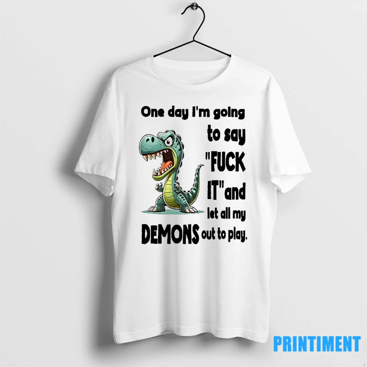 Dino One Day Im Going To Say Fuck It And Let All My Demons Out