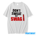 Dont Sweat My Swag Tshirts Sweater
