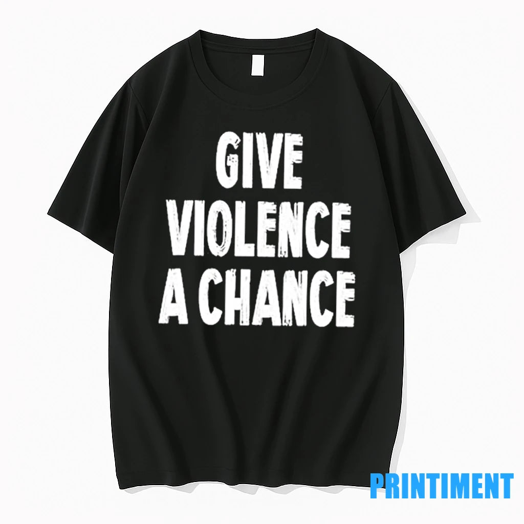 Give Violence A Chance Tshirts Sweater