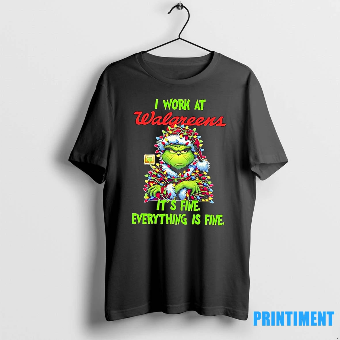Grinch I Work At Walgreens Logo Its Fine Everything Is Fine Tshirts Sweater