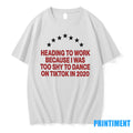 Heading To Work Because I Was Too Shy To Dance 2020 Tshirts Sweater