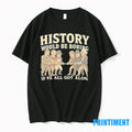 History Would Be Boring If We All Got Along Tshirts Sweater