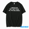 I May Be Old But I Got To See All The Cool Bands Tshirts Sweater