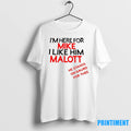 Im Here For Mike I Like Him Malott He Stands On Gaurd For Thee Tshirts