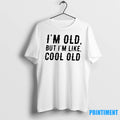 Im Old But Im Like Cool Old Tshirts Sweater