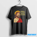Jesus I Smell Weed In Here Tshirts Sweater