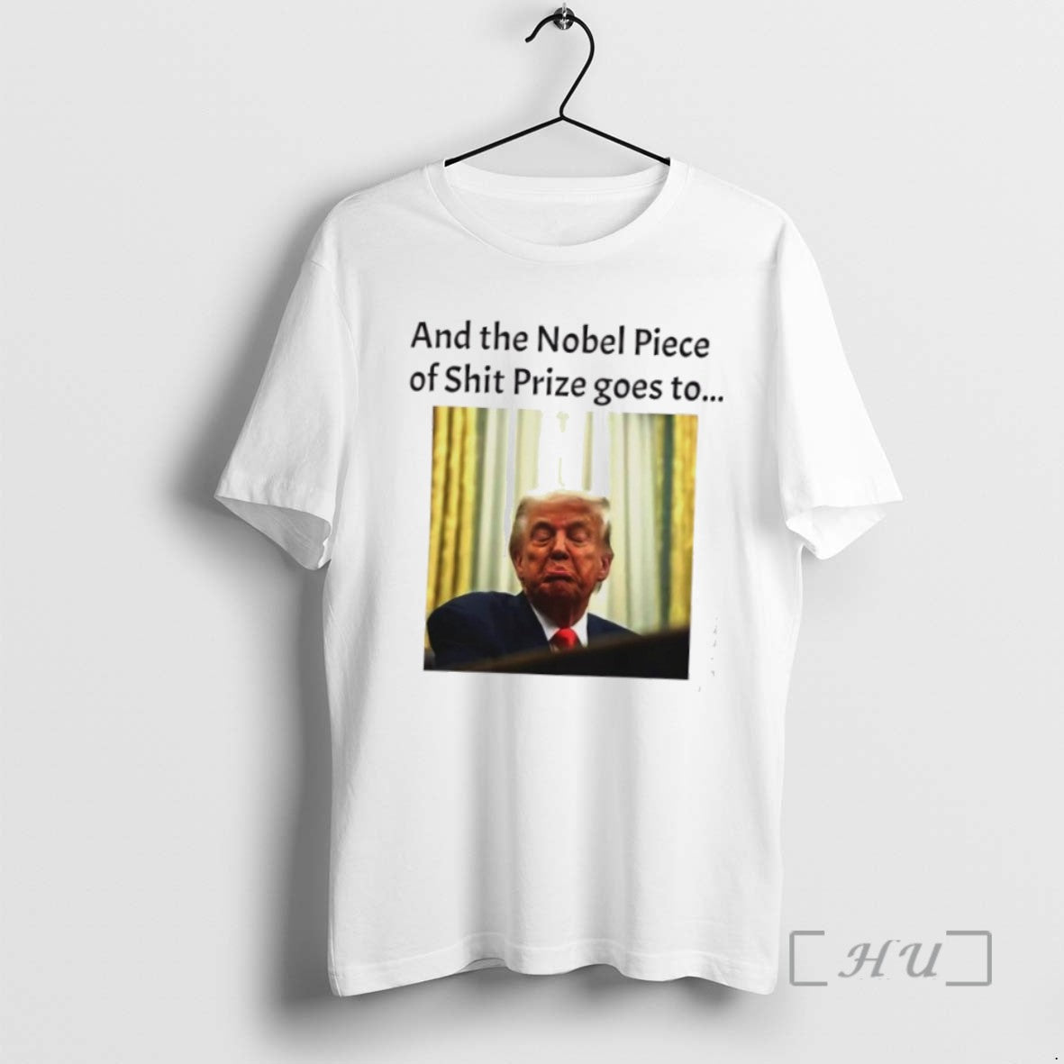 Limited Edition And The Nobel Piece Of Shit Prize Goes To Trump Tee Shirt Sweater