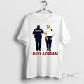 Limited Edition Anti Trump I Have A Dream Police Arrest Trump Tee Shirt Sweater