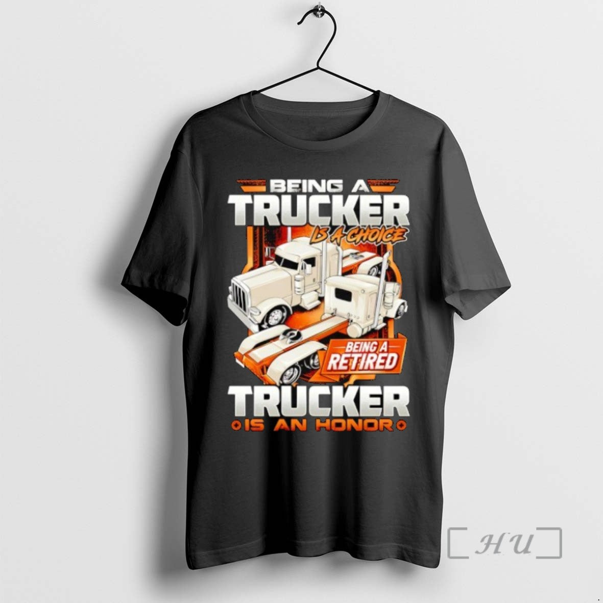 Limited Edition Being A Trucker Is A Choice Being A Retired Trucker Is An Honor