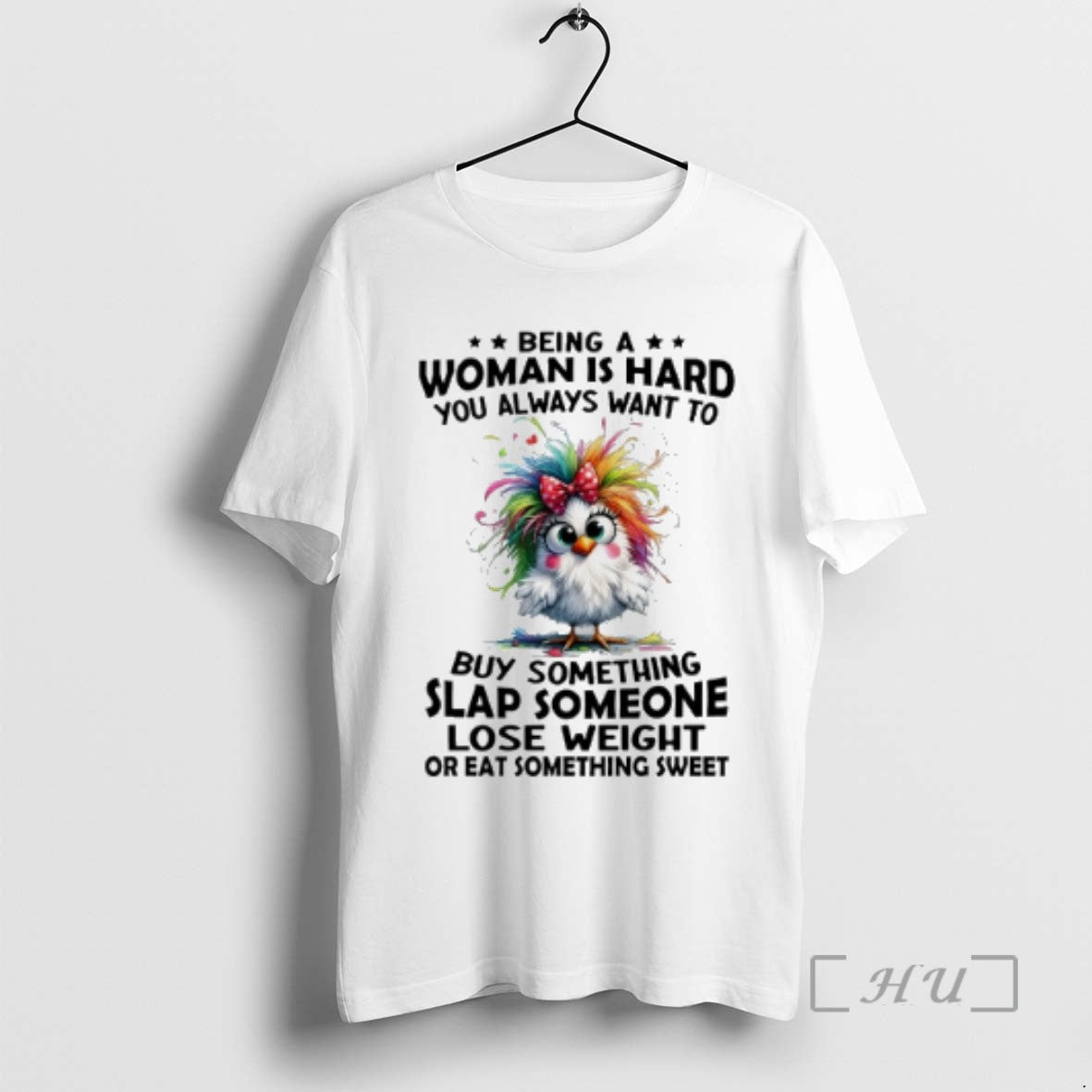 Limited Edition Being A Woman Is Hard You Always Want To Buy Something Slap Someone