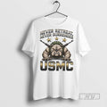 Limited Edition Bulldog Never Retreat Never Surrender Usmc Marine Corps Military Veteran Patriotic Graphic Tee