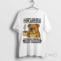 Limited Edition Bulldog Dont Ask Me For Advice I Still Think Punching Tee Shirt Sweater