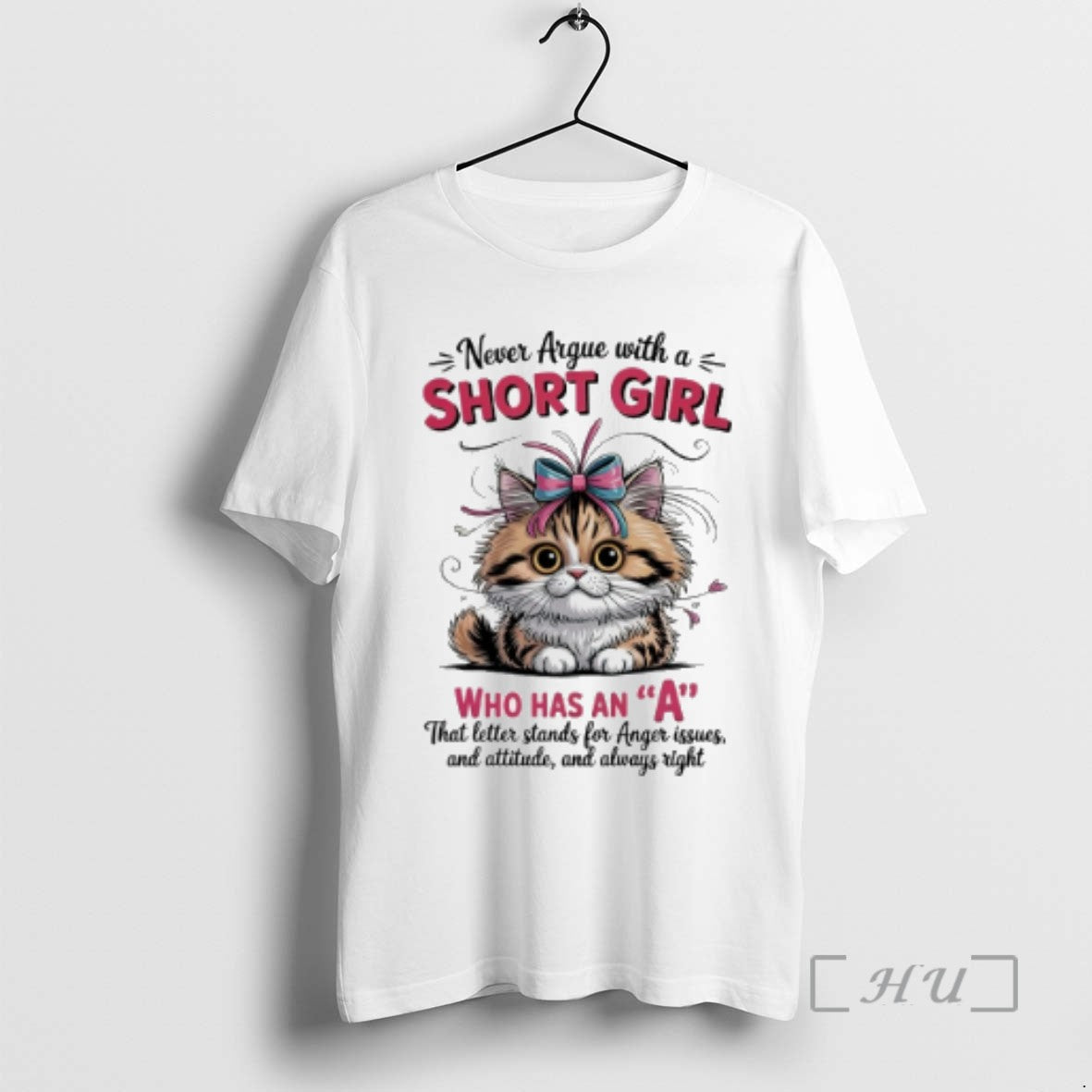 Limited Edition Cat Never Argue With A Short Girl Who Has An A That Letter