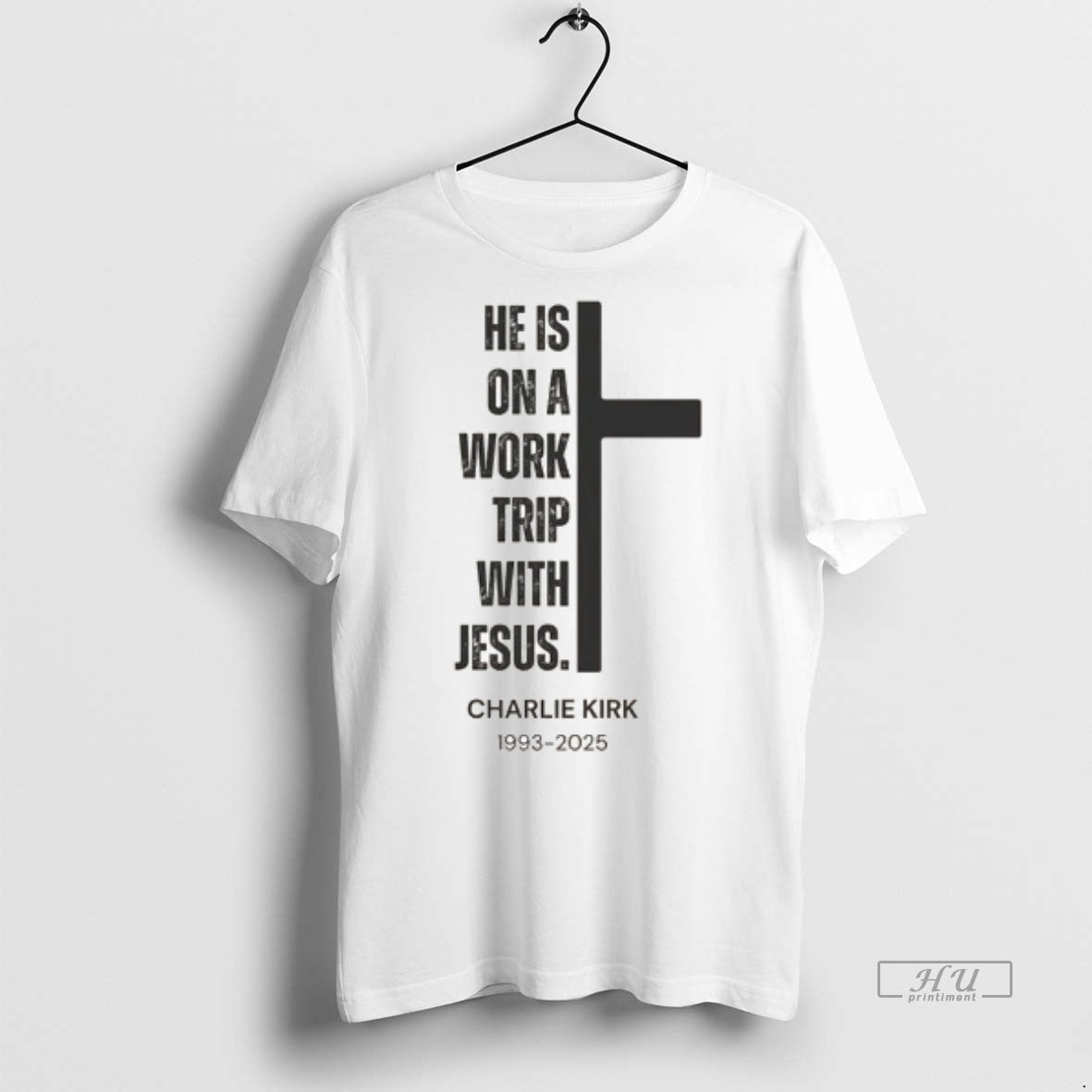 Limited Edition Charlie Kirk He Is On A Work Trip With Jesus Charlie Kirk 1993
