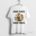 Limited Edition Chicken More Plates More Milfs Tee Shirt Sweater