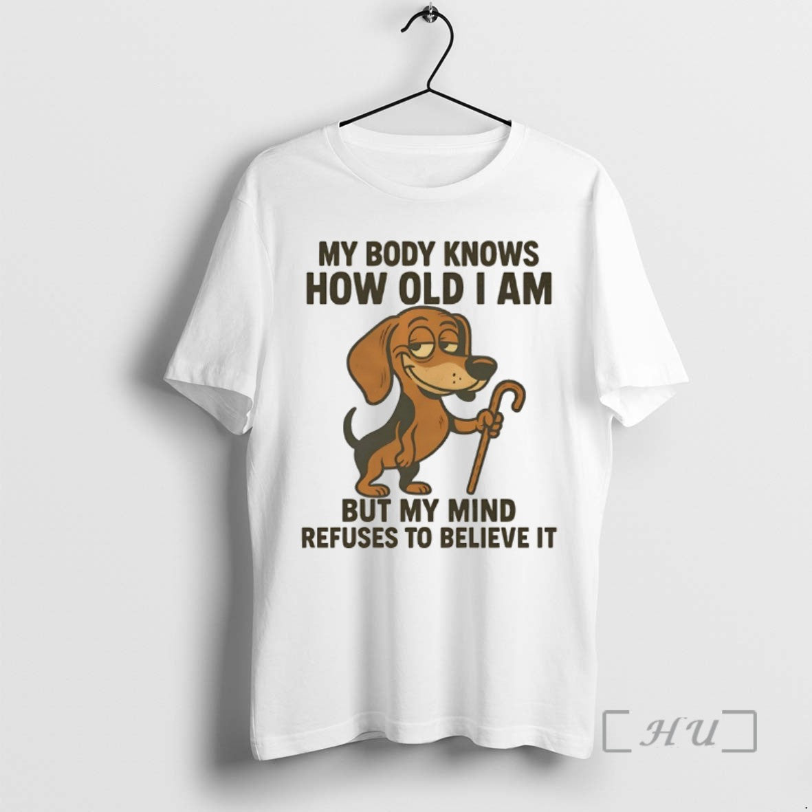 Limited Edition Dachshund My Body Knows How Old I Am But My Mind Refuses To
