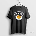 Limited Edition Deviled Eggs You Know Why Im Here Thanksgiving Tee Shirt Sweater