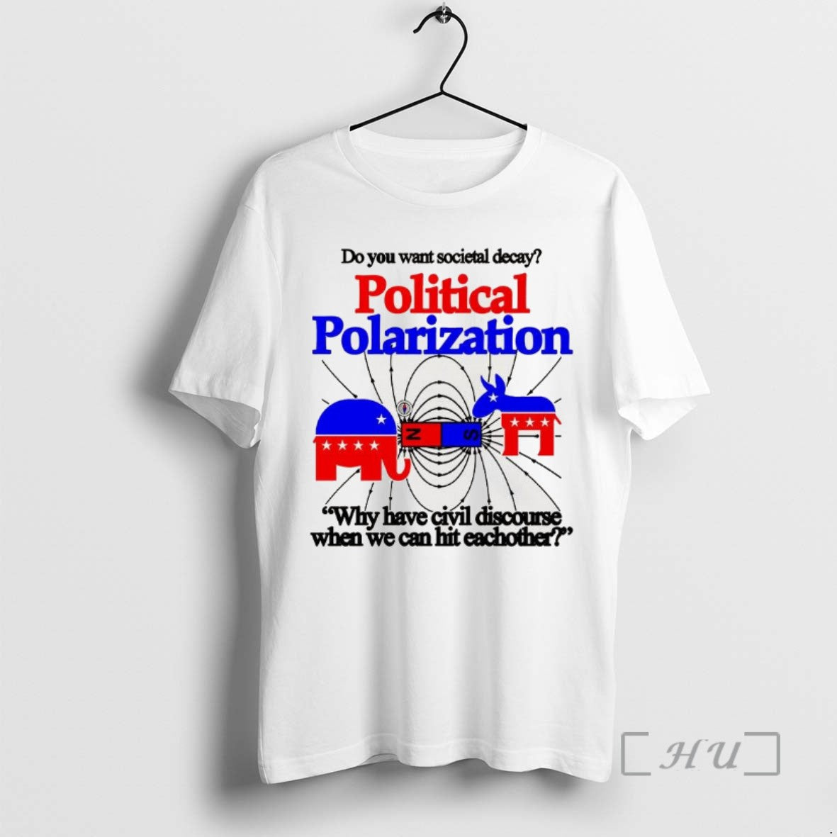 Limited Edition Do You Want Societal Decay Political Polarization Tee Shirt Sweater