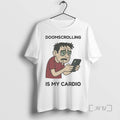 Limited Edition Doomscrolling Is My Cardio Tee Shirt Sweater