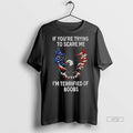 Limited Edition Eagle If Youre Trying To Scare Me Im Terrified Of Boobs America Tee