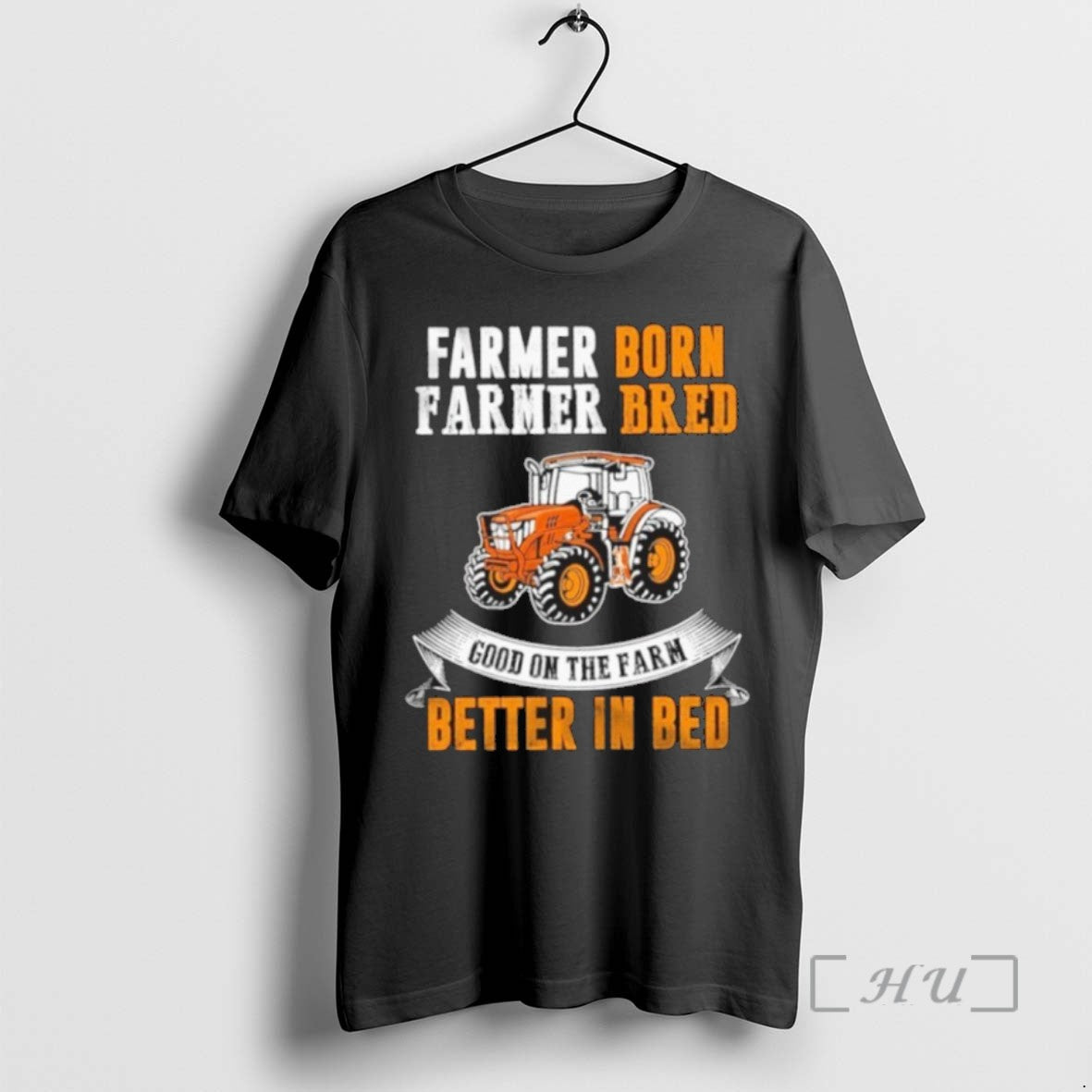 Limited Edition Farmer Born Farmer Bred Good On The Farm Better In Bed