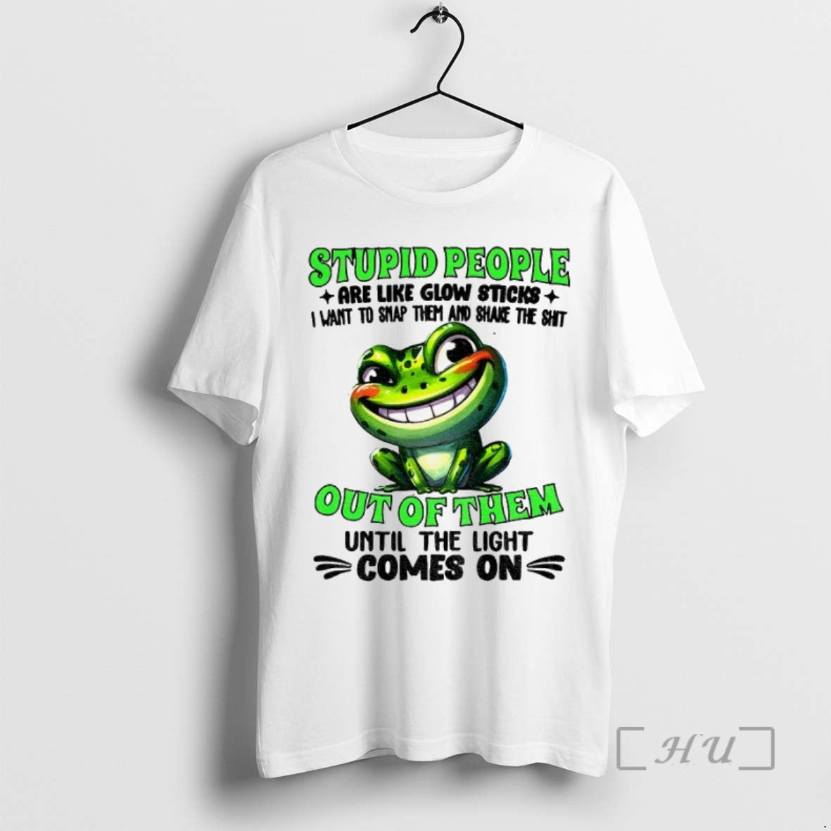 Limited Edition Frog Stupid People Are Like Glow Sticks I Want To Snap Them And