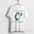 Limited Edition Frogs Against Fascists Love Frogs Hate Fascists Tee Shirt Sweater