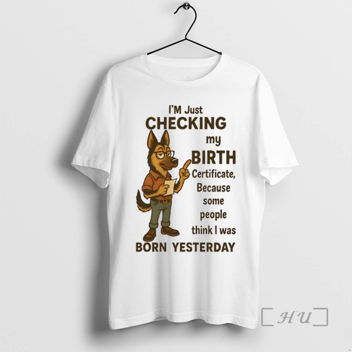 Limited Edition German Shepherd Im Checking My Birth Certificate Tee Shirt Sweater