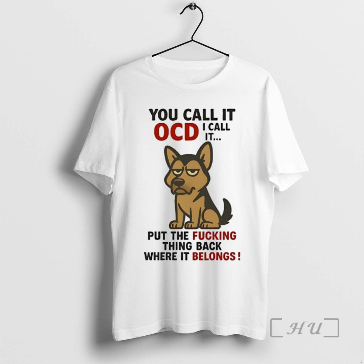 Limited Edition German Shepherd You Call It Ocd I Call It Put The Fucking Thing
