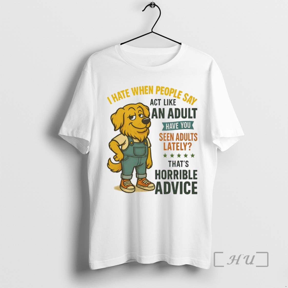Limited Edition Golden Retriever I Hate When People Say Act Like An Adult Have You