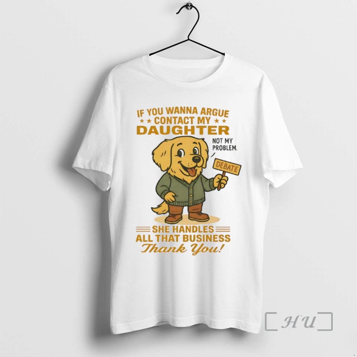 Limited Edition Golden Retriever If You Wanna Argue Contact My Daughter Not My Problem Tee