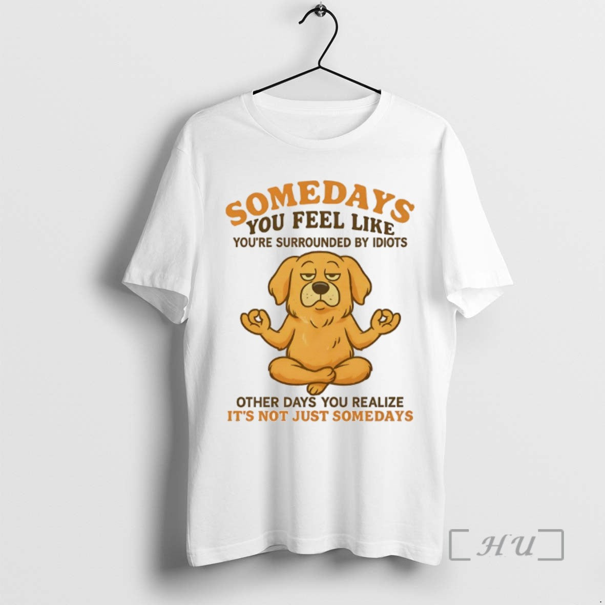 Limited Edition Golden Retriever Somedays You Feel Like Youre Surrounded By Idiots Tee Shirt Sweater
