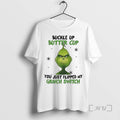 Limited Edition Grinch Christmas Buckle Up Butter Cup You Just Flipped My Grinch Switch Tee