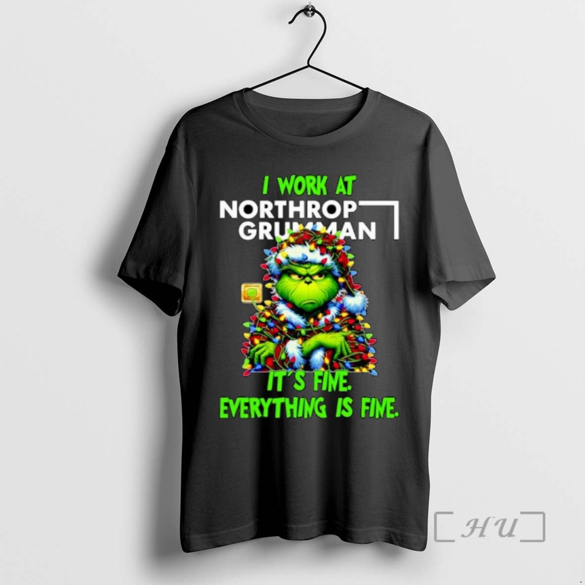 Limited Edition Grinch Santa I Work At Northrop Grumman Its Fine Everything Is Fine Christmas
