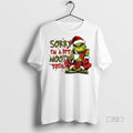Limited Edition Grinch Sorry Im A Bit Moody Today Merry Christmas 2025 Tee Shirt Sweater