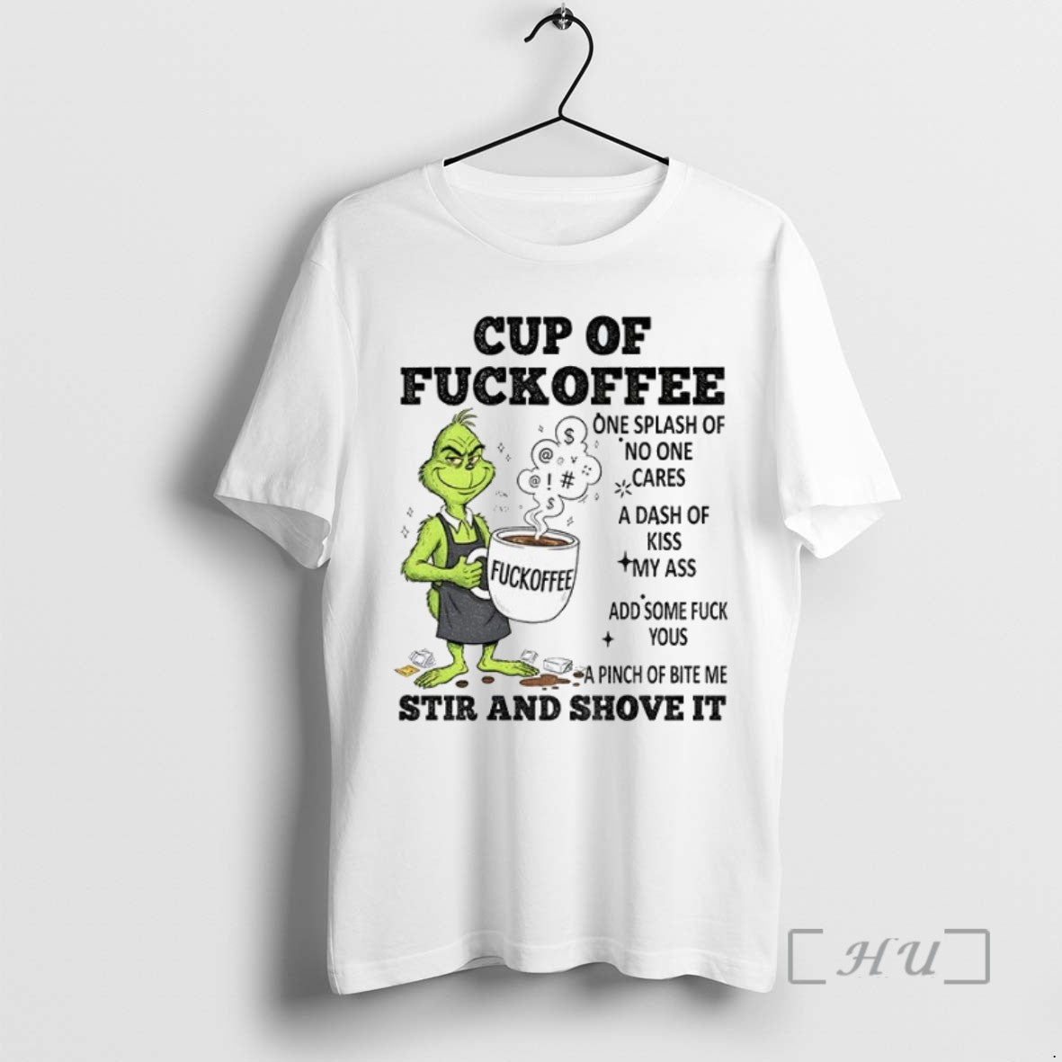 Limited Edition Grinch Cup Of Fuckoffee One Splash Of No One Cares A Dash Of