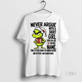 Limited Edition Grinch Never Argue With A Short Girl Who Has An A In Her