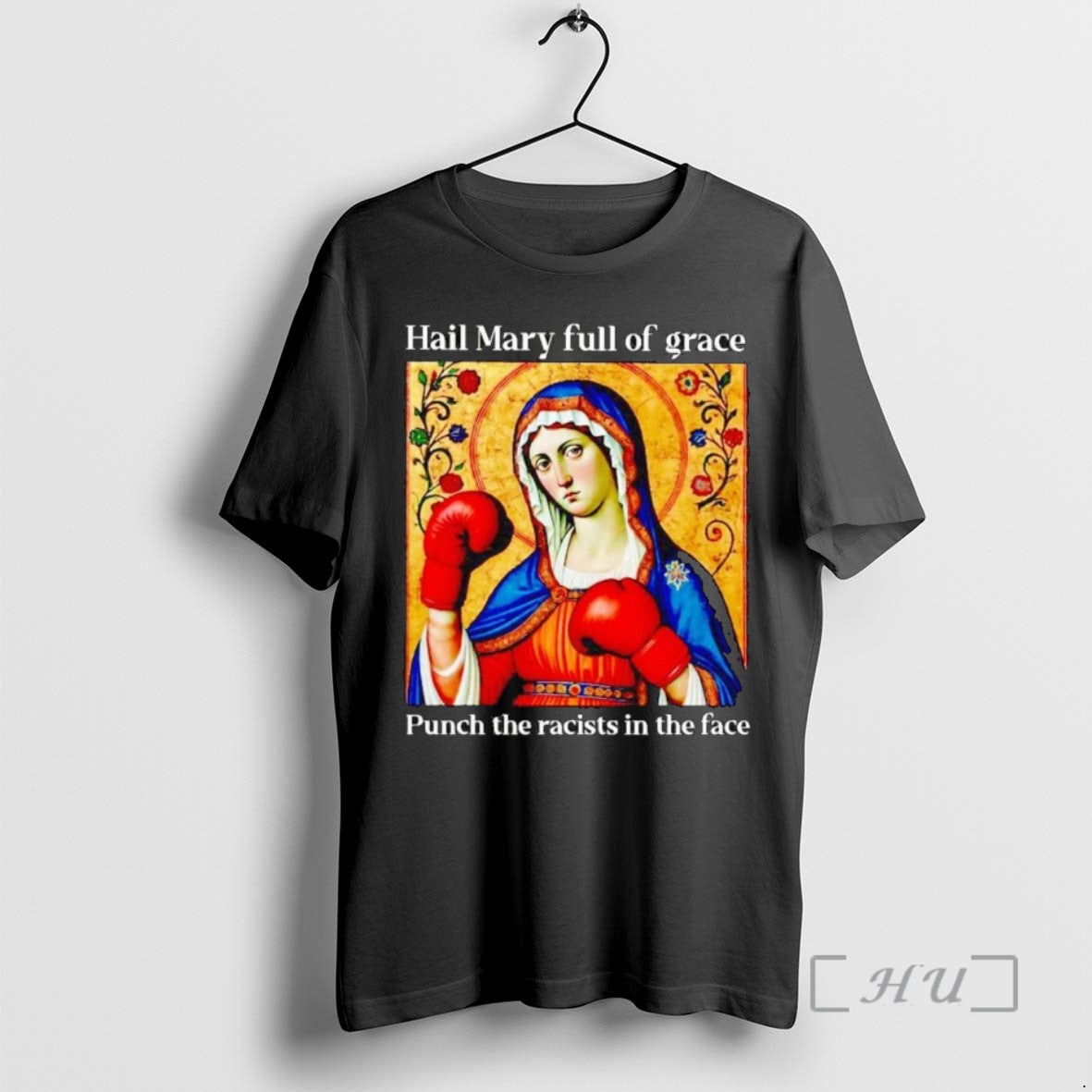 Limited Edition Hail Mary Full Of Grace Punch The Racists In The Face