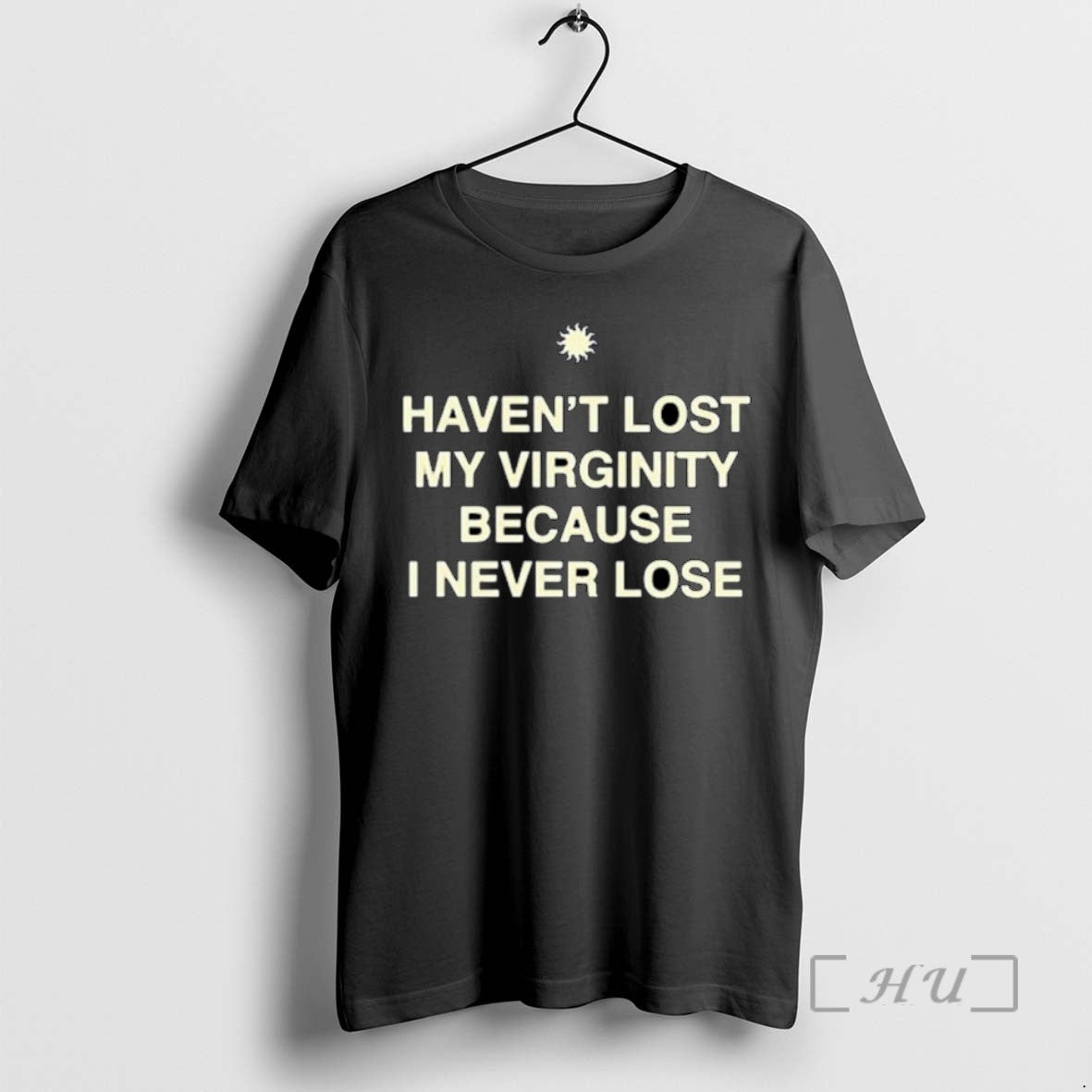 Limited Edition Havent Lost My Virginity Because I Never Lose Ornaments Tee Shirt Sweater