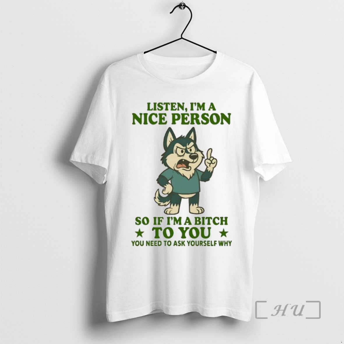 Limited Edition Husky Listen Im A Nice Person So If Im A Bitch To You