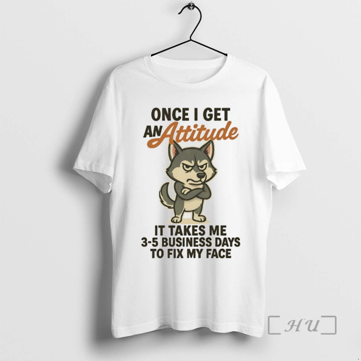 Limited Edition Husky Once I Get An Attitude It Takes Me 3 5 Business Days