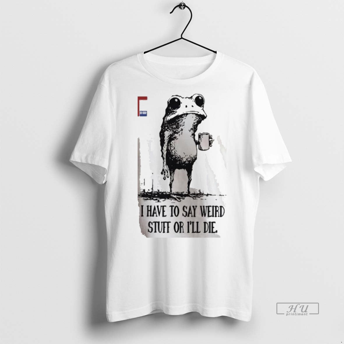 Limited Edition I Have To Say Weird Stuff Or Ill Die Tee Shirt Sweater